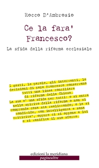 Ce la farà Francesco? La sfida della riforma ecclesiale - Librerie.coop