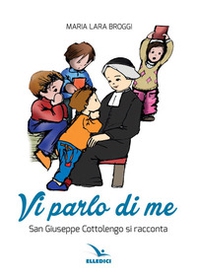 Vi parlo di me. San Giuseppe Cottolengo si racconta - Librerie.coop