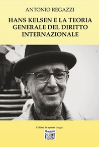 Hans Kelsen e la teoria generale del diritto internazionale - Librerie.coop