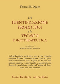 La identificazione proiettiva e la tecnica psicoterapeutica - Librerie.coop La identificazione proiettiva e la tecnica psicoterapeutica - Librerie.coop