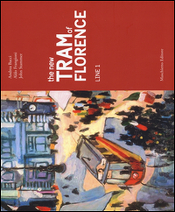 The new tram of Florence. Line 1 - Librerie.coop The new tram of Florence. Line 1 - Librerie.coop