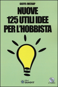 Nuove 125 utili idee per l'hobbista - Librerie.coop
