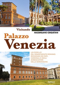 Visitando palazzo Venezia. Un gioiello del Rinascimento romano. Residenza dei papi, cardinali e degli ambasciatori della Serenissima - Librerie.coop