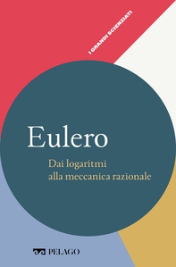 Eulero - Dai logaritmi alla meccanica razionale - Librerie.coop Eulero - Dai logaritmi alla meccanica razionale - Librerie.coop