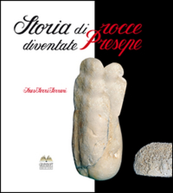 Storia di rocce diventate presepe - Librerie.coop Storia di rocce diventate presepe - Librerie.coop