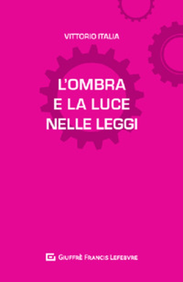 L'ombra e la luce nelle leggi - Librerie.coop L'ombra e la luce nelle leggi - Librerie.coop