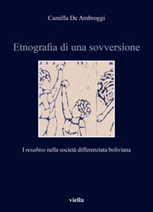 Etnografia di una sovversione. I «resabios» nella società differenziata boliviana - Librerie.coop Etnografia di una sovversione. I «resabios» nella società differenziata boliviana - Librerie.coop