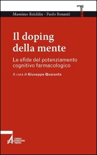 Il doping della mente. Le sfide del potenziamento cognitivo farmacologico - Librerie.coop