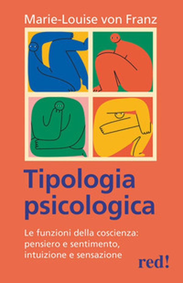 Tipologia psicologica. Le funzioni della coscienza: pensiero e sentimento, intuizione e sensazione - Librerie.coop Tipologia psicologica. Le funzioni della coscienza: pensiero e sentimento, intuizione e sensazione - Librerie.coop