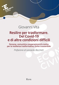Resilire per trasformare. Del Covid-19 e di altre condizioni difficili - Librerie.coop