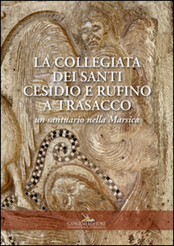 La collegiata dei santi Cesidio e Rufino a Trasacco. Un santuario nella Marsica - Librerie.coop La collegiata dei santi Cesidio e Rufino a Trasacco. Un santuario nella Marsica - Librerie.coop