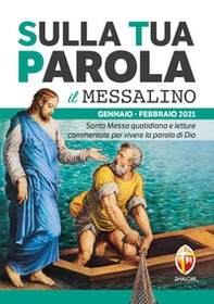 Sulla tua Parola. Messalino gennaio-febbraio 2021. Santa Messa quotidiana e letture commentate per vivere la parola di Dio - Librerie.coop