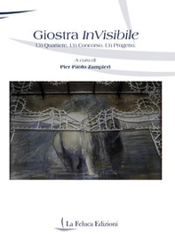 Giostra invisibile. Un quartiere. Un concorso. Un progetto - Librerie.coop Giostra invisibile. Un quartiere. Un concorso. Un progetto - Librerie.coop