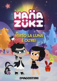 Verso la luna e oltre! Hanazuki - Librerie.coop