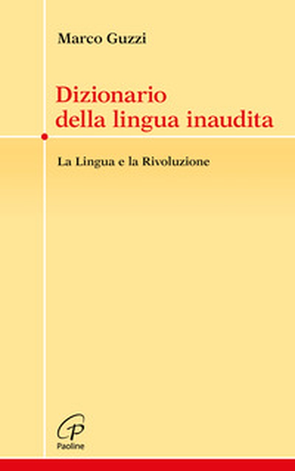 Dizionario della lingua inaudita. La lingua e la Rivoluzione - Librerie.coop