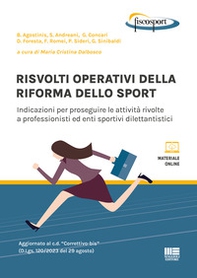 Risvolti operativi della riforma dello sport. Indicazioni per proseguire le attività rivolte a professionisti ed enti sportivi dilettantistici - Librerie.coop