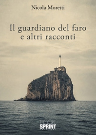 Il guardiano del faro e altri racconti - Librerie.coop