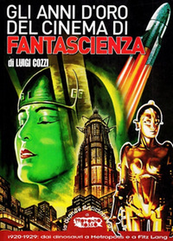 Gli anni d'oro del cinema di fantascienza. 1920-1929. Dai dinosauri a Metropolis e a Fritz Lang - Librerie.coop Gli anni d'oro del cinema di fantascienza. 1920-1929. Dai dinosauri a Metropolis e a Fritz Lang - Librerie.coop
