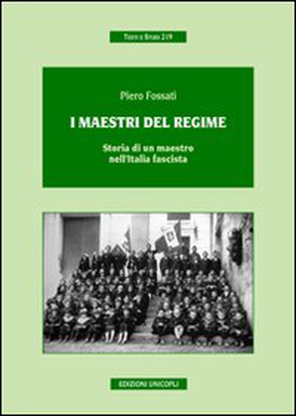 I maestri del regime. Storia di un maestro-prete tra scuola, guerra e fascismo - Librerie.coop I maestri del regime. Storia di un maestro-prete tra scuola, guerra e fascismo - Librerie.coop