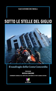 Sotto le stelle del Giglio. Il naufragio della Costa Concordia - Librerie.coop