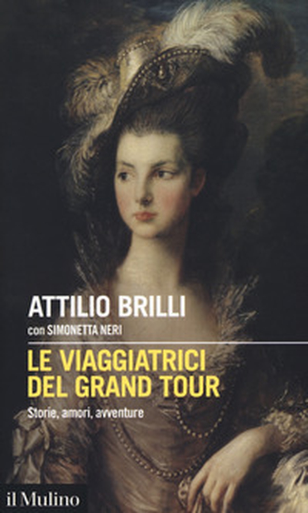Le viaggiatrici del Grand Tour. Storie, amori, avventure - Librerie.coop Le viaggiatrici del Grand Tour. Storie, amori, avventure - Librerie.coop