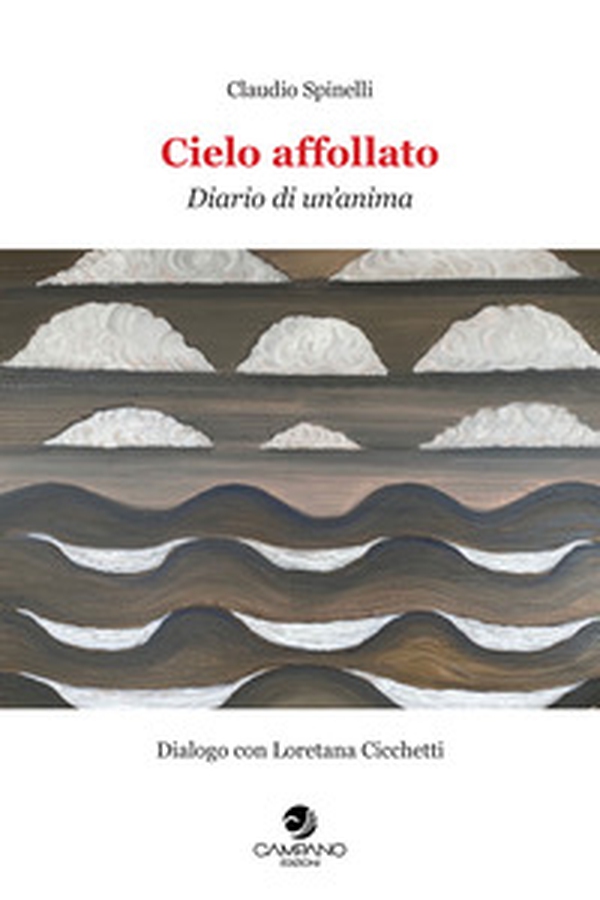 Cielo affollato. Diario di un'anima. Dialogo con Loretana Cicchetti - Librerie.coop Cielo affollato. Diario di un'anima. Dialogo con Loretana Cicchetti - Librerie.coop