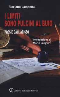 I limiti sono pulcini al buio. Poesie dall'abisso - Librerie.coop