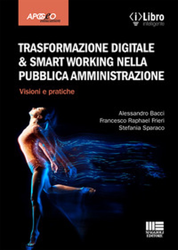 Trasformazione digitale & smart working nella pubblica amministrazione. Visioni e pratiche - Librerie.coop Trasformazione digitale & smart working nella pubblica amministrazione. Visioni e pratiche - Librerie.coop