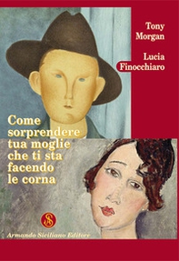 Come sorprendere tua moglie che ti sta facendo le corna - Librerie.coop Come sorprendere tua moglie che ti sta facendo le corna - Librerie.coop