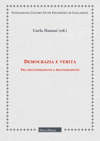 Democrazia e verità. Tra degenerazione e rigenerazione - Librerie.coop