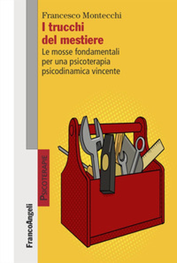 I trucchi del mestiere. Le mosse fondamentali per una psicoterapia psicodinamica vincente - Librerie.coop