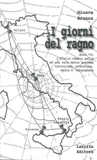 I giorni del ragno. Anni '70: l'Italia cambia pelle ed una tela mette assieme terrorismo, eversione, mafia e 'ndrangheta - Librerie.coop I giorni del ragno. Anni '70: l'Italia cambia pelle ed una tela mette assieme terrorismo, eversione, mafia e 'ndrangheta - Librerie.coop