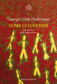 Come le lucciole. Una politica delle sopravvivenze - Librerie.coop