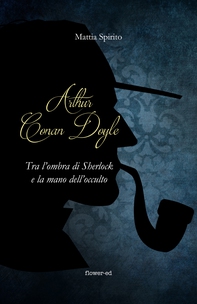 Arthur Conan Doyle. Tra l'ombra di Sherlock e la mano dell'occulto - Librerie.coop