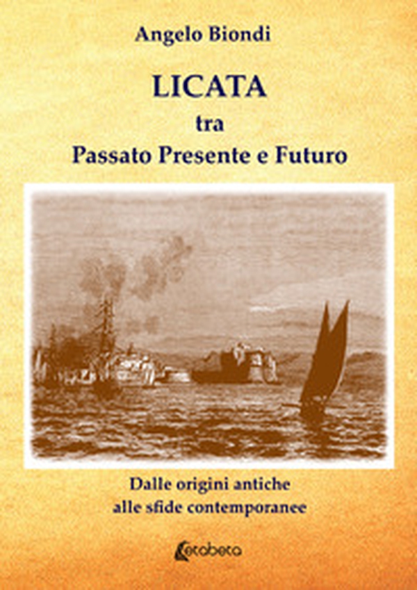 Licata tra passato presente e futuro. Dalle origini antiche alle sfide contemporanee - Librerie.coop