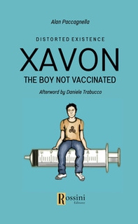 Xavon. The boy not vaccinated. Distorted existence - Librerie.coop Xavon. The boy not vaccinated. Distorted existence - Librerie.coop