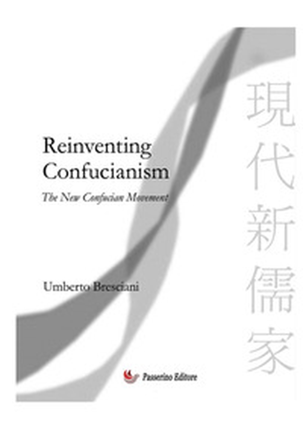 Reinventing confucianism. New Confucian movement - Librerie.coop