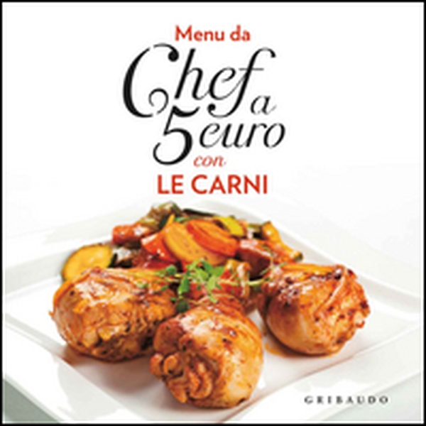 Menu da chef a 5 euro. Con le carni - Librerie.coop