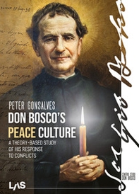 Don Bosco's peace culture. A theory-based study of his response to conflicts - Librerie.coop