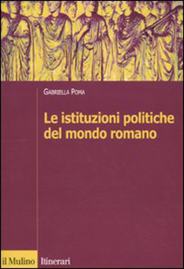 Le istituzioni politiche del mondo romano - Librerie.coop Le istituzioni politiche del mondo romano - Librerie.coop