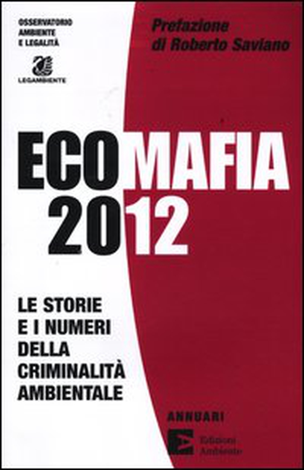 Ecomafia 2012. Le storie e i numeri della criminalità ambientale - Librerie.coop Ecomafia 2012. Le storie e i numeri della criminalità ambientale - Librerie.coop
