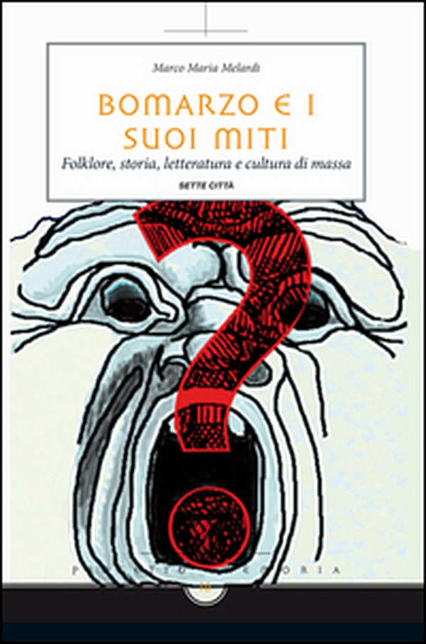 Bomarzo e i suoi miti. Folklore, storia, letteratura e cultura di massa - Librerie.coop Bomarzo e i suoi miti. Folklore, storia, letteratura e cultura di massa - Librerie.coop