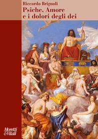 Psiche, amore e i dolori degli dei. Carattere e archetipi del maschile alle origini della psicologia - Librerie.coop