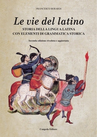 Le vie del latino. Storia della lingua latina con elementi di grammatica storica - Librerie.coop