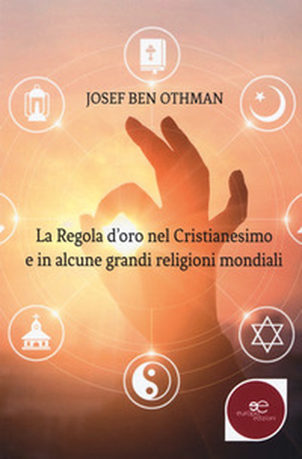 La regola d'oro nel cristianesimo e in alcune grandi religioni mondiali - Librerie.coop