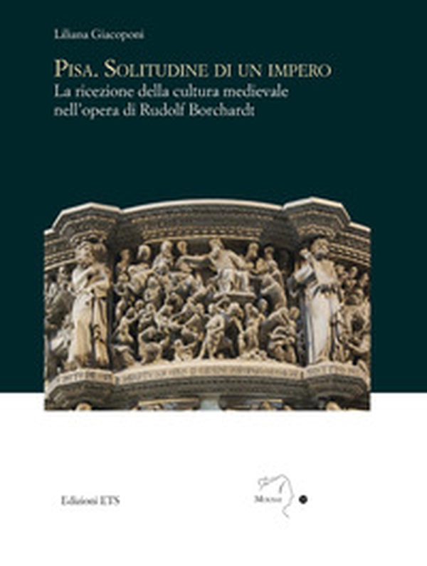 Pisa. Solitudine di un impero. La ricezione della cultura medievale nell'opera di Rudolf Borchardt - Librerie.coop
