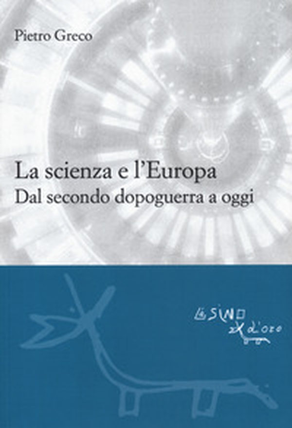 La scienza e l'Europa. Dal secondo dopoguerra a oggi - Librerie.coop La scienza e l'Europa. Dal secondo dopoguerra a oggi - Librerie.coop