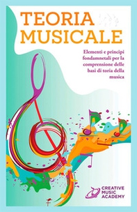 Teoria musicale. Elementi e principi fondamentali per la comprensione delle basi di teoria della musica - Librerie.coop