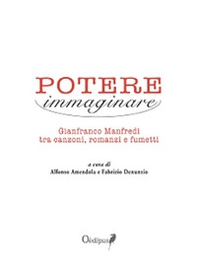 Potere immaginare. Gianfranco Manfredi tra canzoni, romanzi e fumetti - Librerie.coop