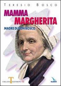 Mamma Margherita. Madre di Don Bosco - Librerie.coop